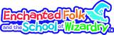 Bild 3 zu Enchanted Folk and the School of Wizardry