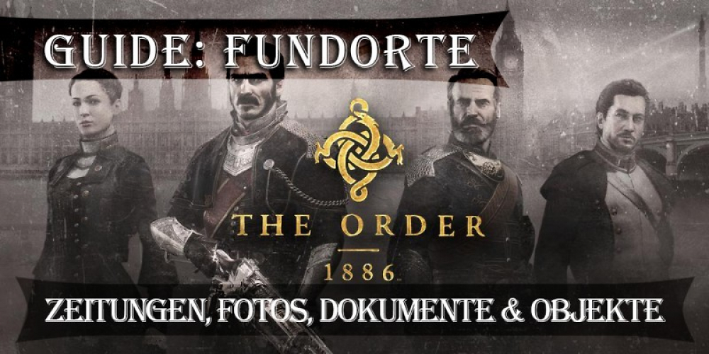 The Order: 1886 - Wir präsentieren euch die Fundorte wichtiger Objekte im Video-Guide.