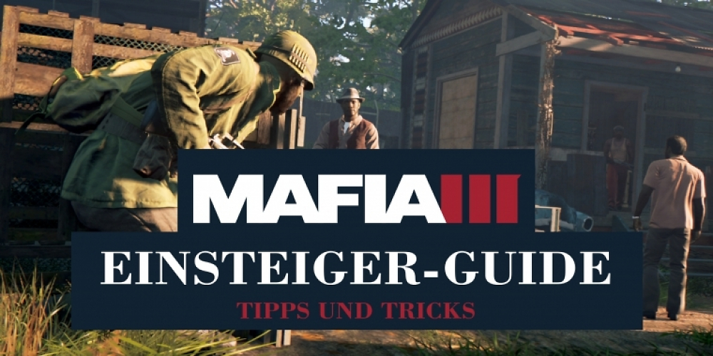 Mafia 3: Tipps und Tricks für Einsteiger