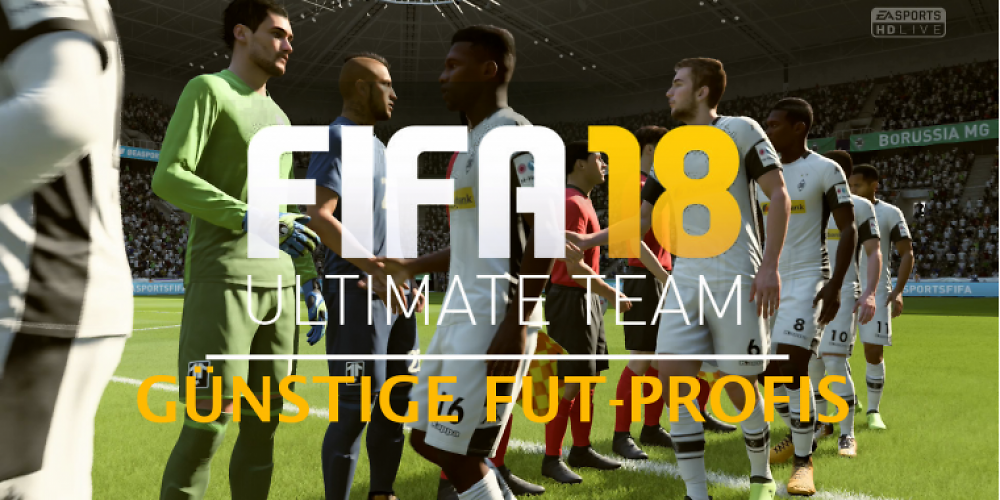 FIFA 18 Ultimate Team: Günstige Top-Spieler
