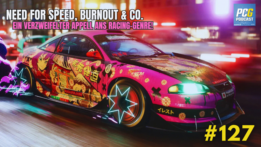 PC Games Podcast #127: Ein Appell an Rennspiele - mit Need for Speed, Burnout + mehr!