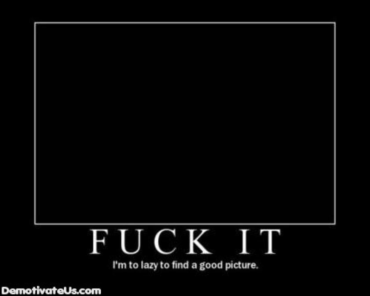 [28/08/2009] Demotivational-Poster: Superlustige Parodie auf die Motivational-Poster aus den Neunzigern - Achtung: Lachgarantie! (176)