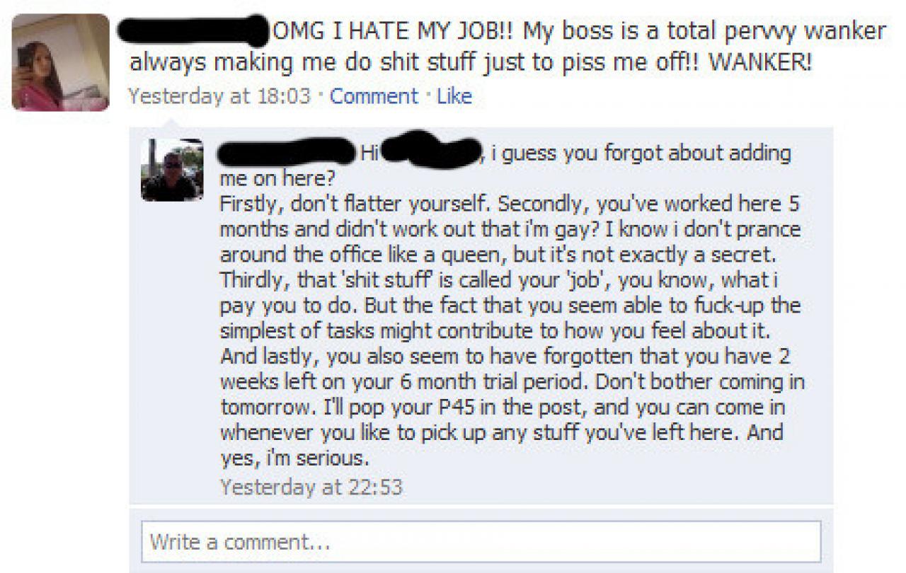 [27/05/2011] Und unser persönlicher Lieblings-Facebook-Fail: Ein Selbstrauswurf erster Klasse! Mit dem Boss auf Facebook befreundet sein und dann ordentlich abflamen. Clever!