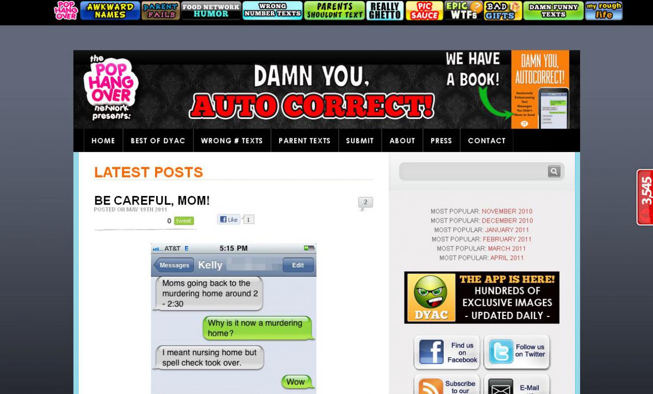 [19/05/2011] damnyouautocorrect.com - Vorschlag unseres Users obiwan84: Die nervige Autokorrektur-Funktion, die in vielen modernen Smartphones eingebaut ist, sorgt für viel Frust - aber auch lustige Missverständnisse, die hier gesammelt werden.