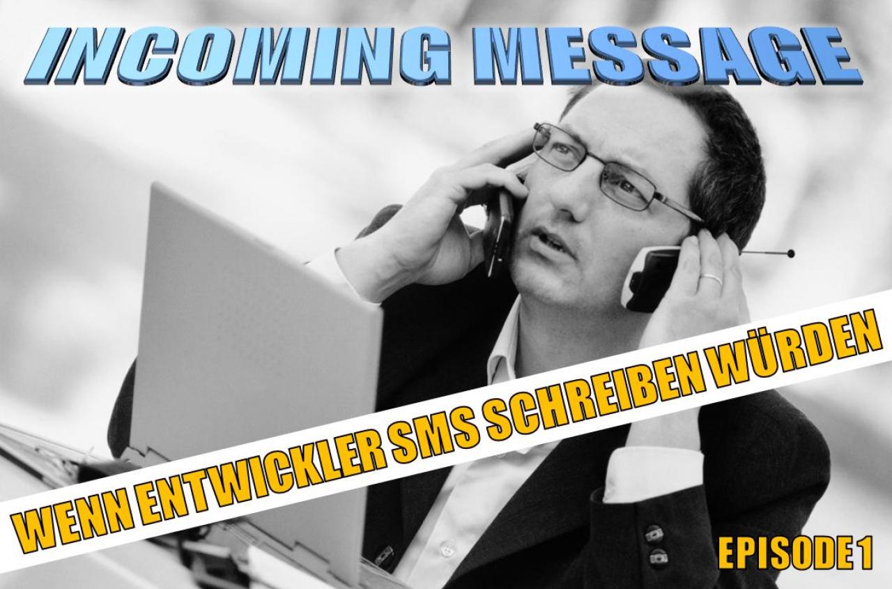 [11/07/2012] Incoming Message: Wenn Entwickler SMS schreiben würden. Klickt euch durch!