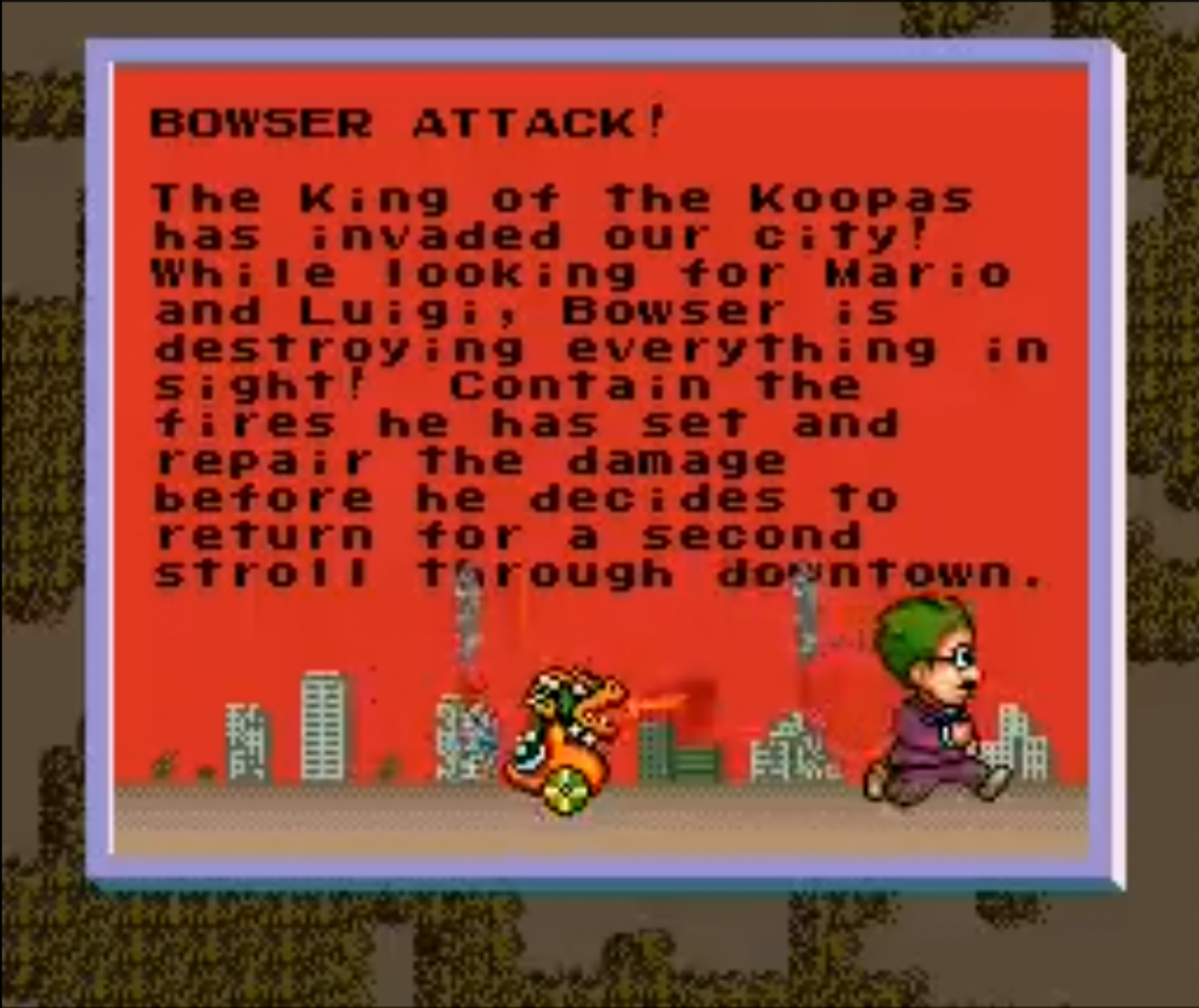 [11/10/2012] Noch mehr Nintendo-Selbstreferenz: Im ersten Sim City, das damals noch auf dem SNES erschien, war Bowser eine der Katastrophen, die eure Stadt heimsuchen konnten. Der König der Koopas kann euch auch außerhalb seines gewohnten Territoriums, dem Mushroom Kingdom, gehörig auf die Nerven gehen und zerstört so nach und nach die Stadt.