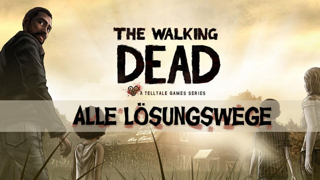 [08/01/2013] Unsere Lösung zu The Walking Dead.