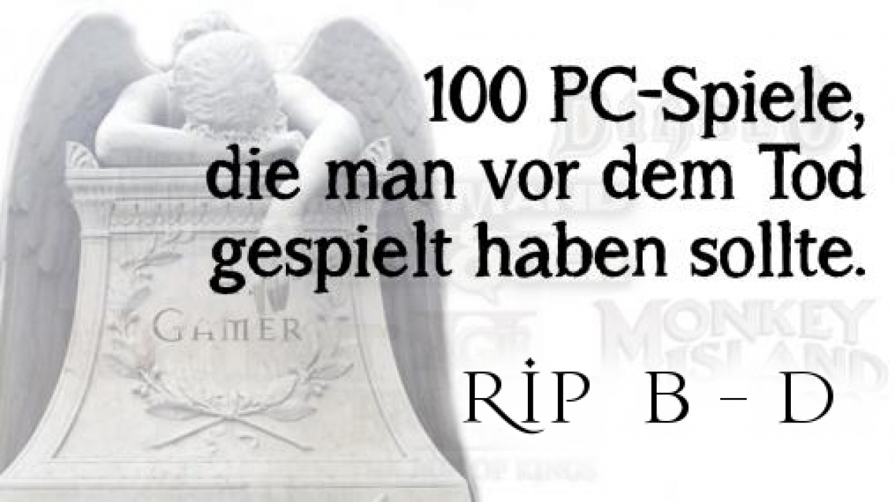 [27/09/2013] In unserer Liste der 100 PC-Spiele, die man als Gamer vor seinem Tod mal gezockt haben sollte, geht es heute weiter mit den Buchstaben B bis D.