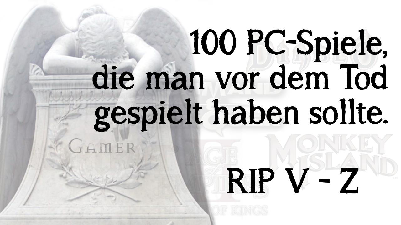 [06/11/2013] Im zehnten Teil unserer Video-Special-Reihe zu den 100 PC-Spielen, die man als Gamer vor seinem Tod gezockt haben sollte, sind wir am Ende unserer Liste angekommen und ehren Spiele von V bis Z.