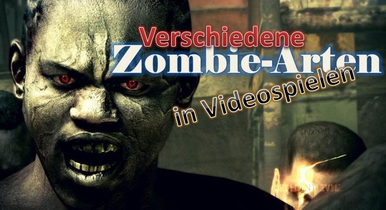 [14/05/2014] Zombie ist nicht gleich Zombie: Verschiedene Zombie-Arten in Spielen
