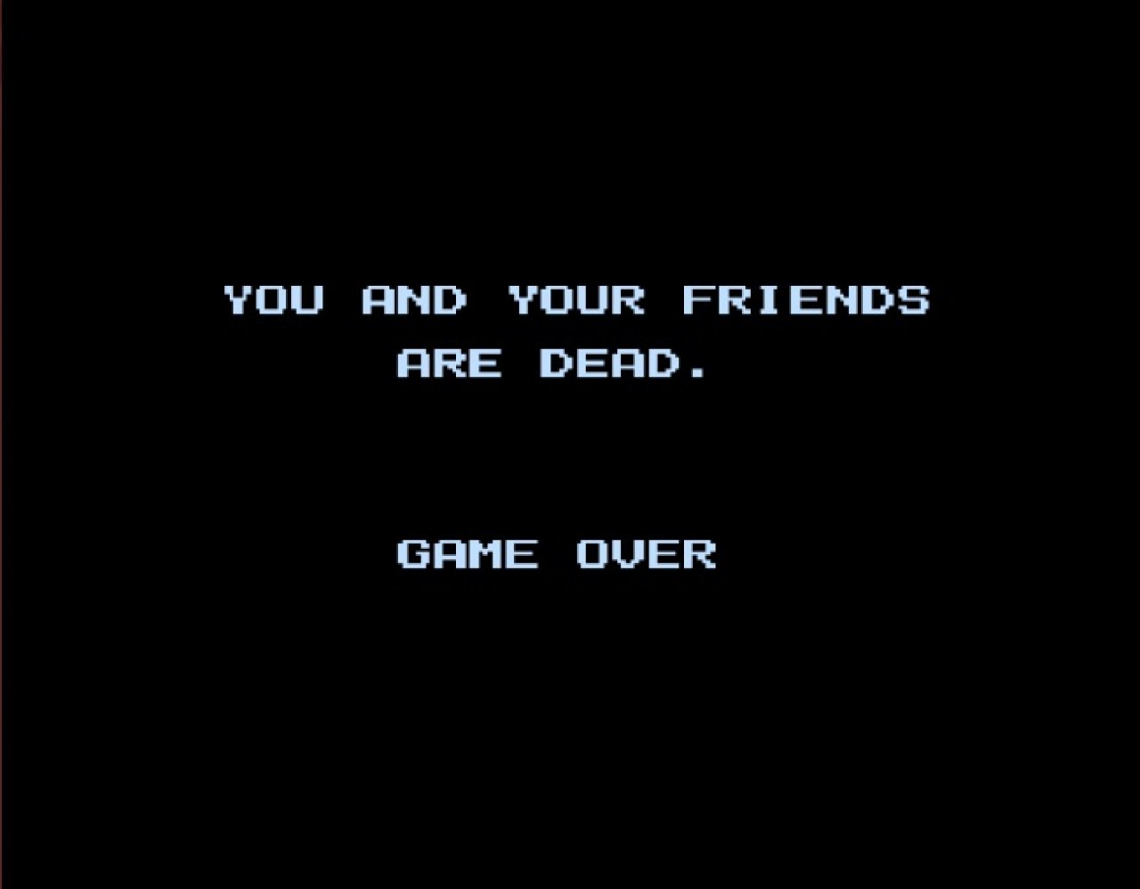 [15/09/2014] In Friday the 13 reißen wir mit unserem Versagen nicht nur uns in die tiefsten Abgründe des Jenseits, nein, der nette Game-Over-Screen weist uns auch darauf hin, dass wir unsere Freunde gleich mitgerissen haben. Wir können bei dem simplen schwarzen Screen mit den simplen weißen Worten den imaginären Slow-Clap praktisch widerhallen hören.