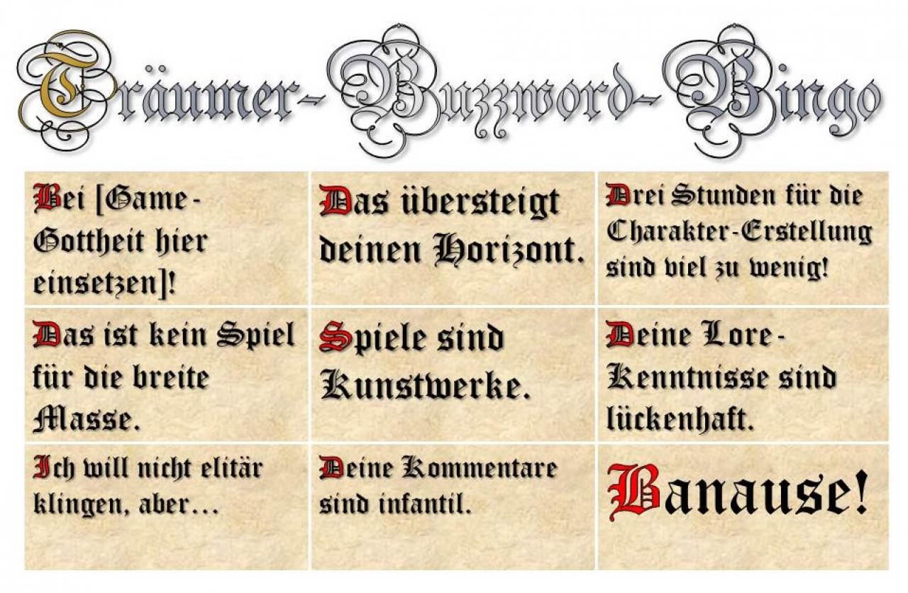 [26/02/2015] Der Träumer ist der kunstsinnige Intellektuelle unter den Gamern. Für diesen Spieler sind vor allem Story und Atmosphäre wichtig. Im Allgemeinen weiß er bestens über die Mythologie, Geschichte und Politik seiner bevorzugten Spielwelten Bescheid und hat wenig Verständnis für Leute, die das nicht tun. Meistens findet man ihn in Rollenspielen wie der...