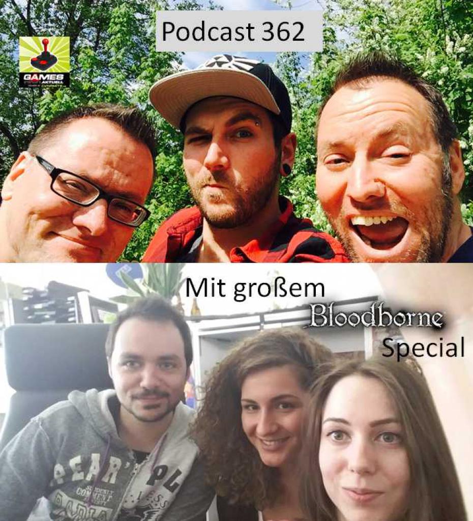 [08/05/2015] Games Aktuell Podcast 362: Thomas, Olli und Andy + Bloodborne-Special: Marco, Mel und Katha