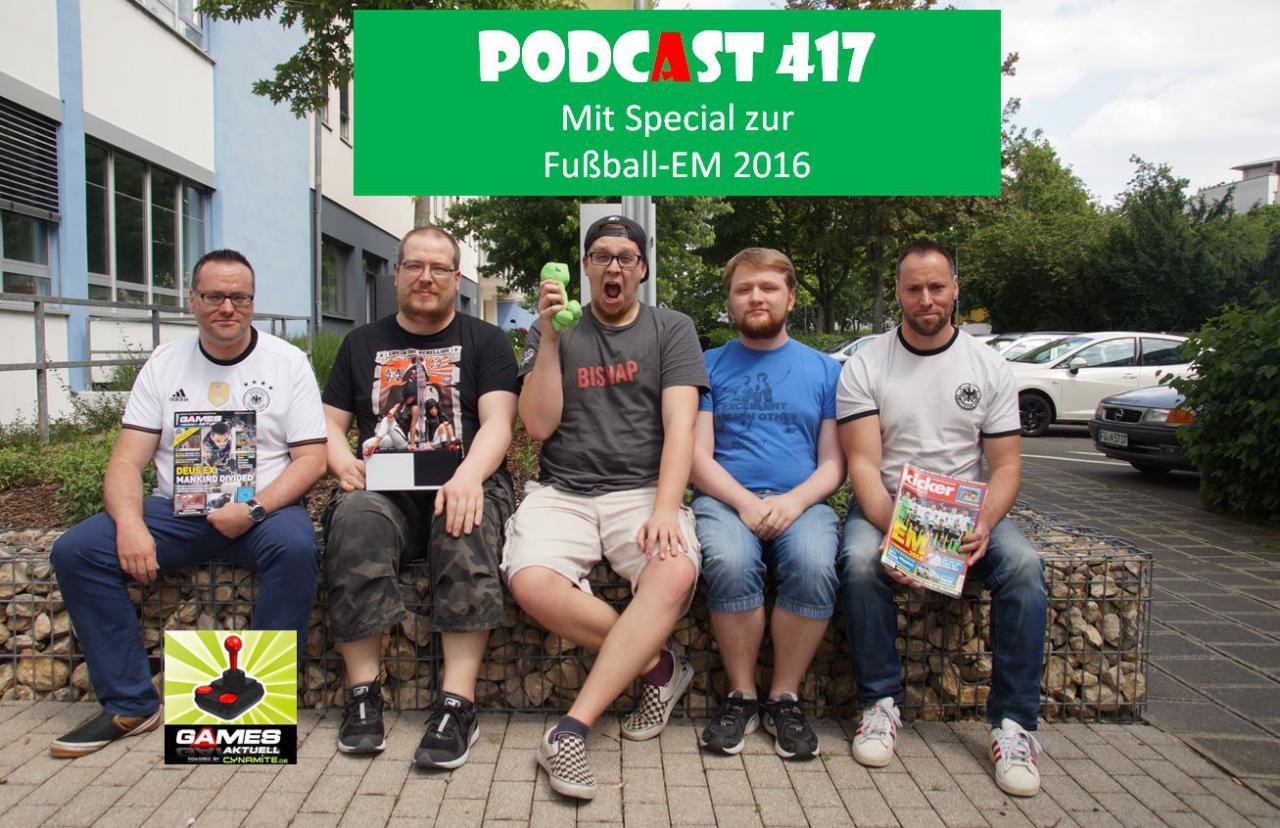 [10/06/2016] Games Aktuell Podcast 417: Thomas, Matthias, Luca, Julian, Andy