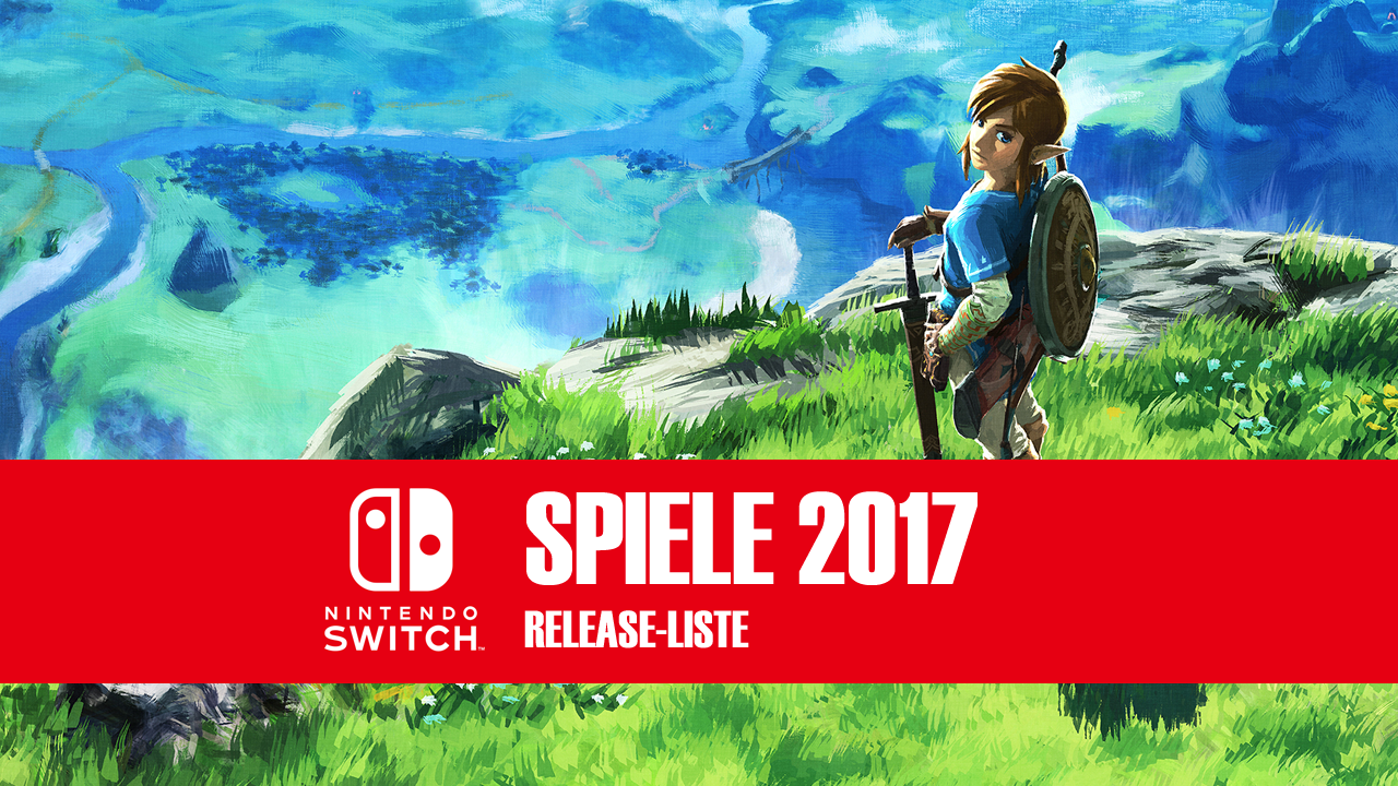 [16/01/2017] Nintendo Switch Spiele 2017: Unsere Release-Liste enthält die Termine der wichtigsten Games.
