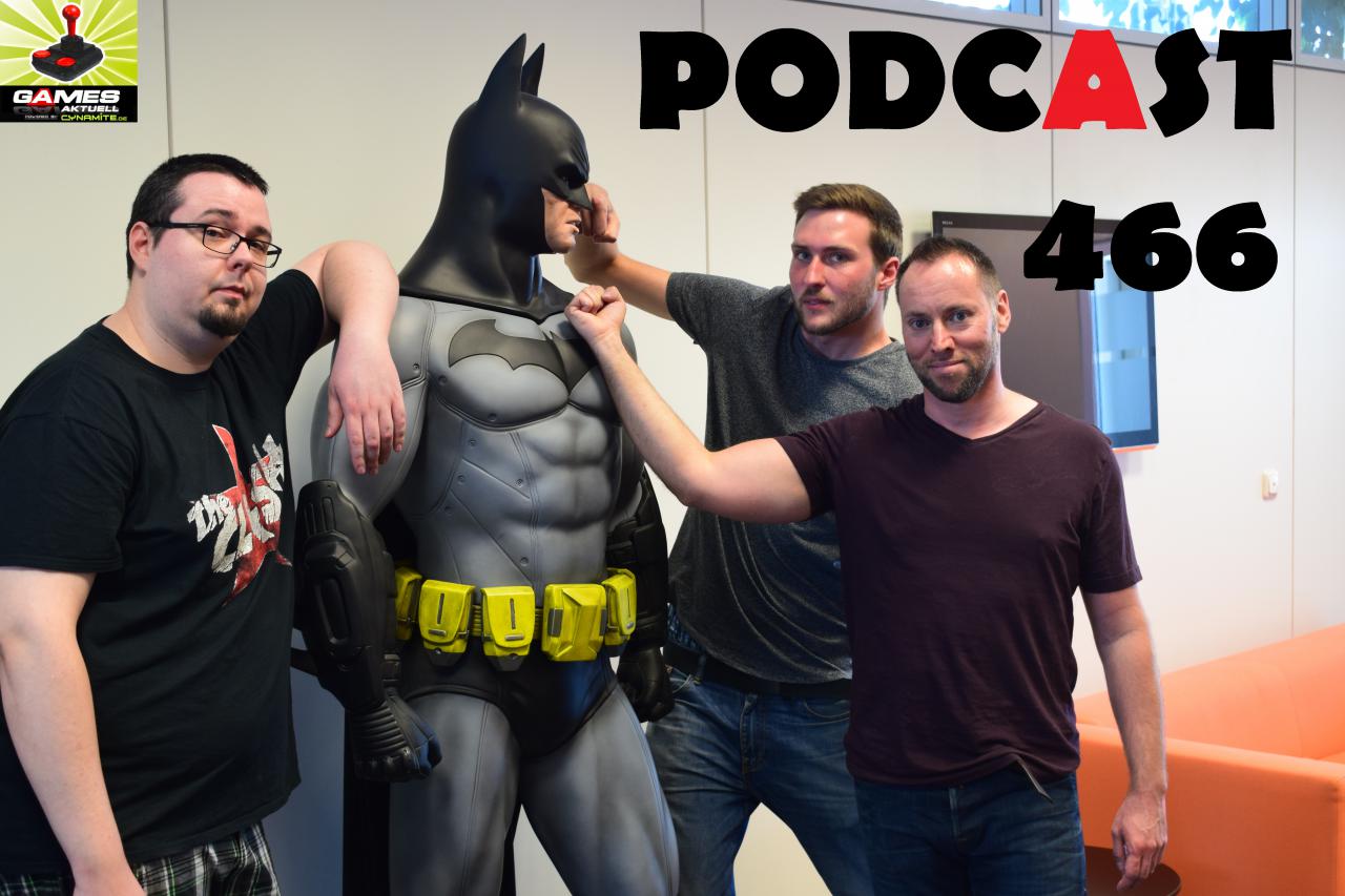[26/05/2017] Games Aktuell Podcast 466: Chris, Batman, Michi und Andy