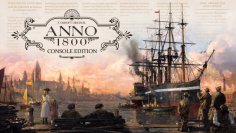 Anno 1800 Console Edition im Test: Der Aufbaukönig aus Deutschland jetzt auf Konsole