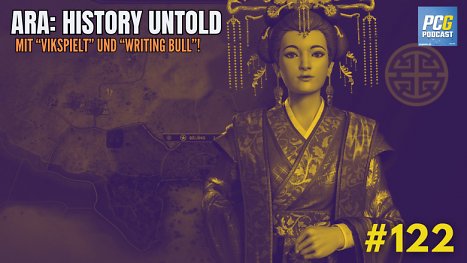 PC Games Podcast #122: ARA: History Untold mit Writing Bull & VikSpielt!