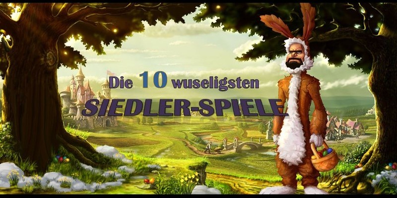 Veni, Vidi, Vici - Die 10 wuseligsten Siedler-Spiele.