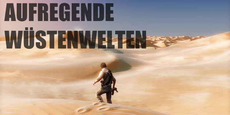 Wir zeigen euch zehn der aufregendsten Wüstenwelten in Videospielen.