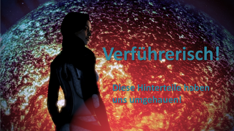 Verführerisch! Mit diesen prachtvollen Hintern haben uns die Ladys den Kopf verdreht!