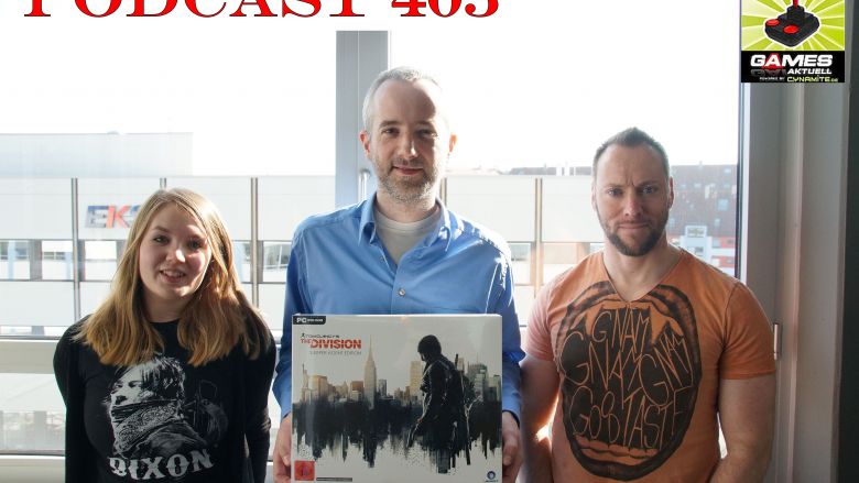 Games Aktuell Podcast 405: Isabel, Tobias, Andy