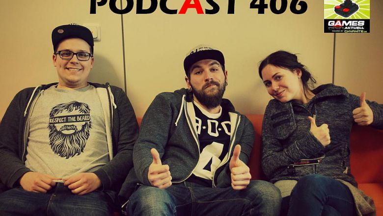 Games Aktuell Podcast 406: Luca, Olli, Katha