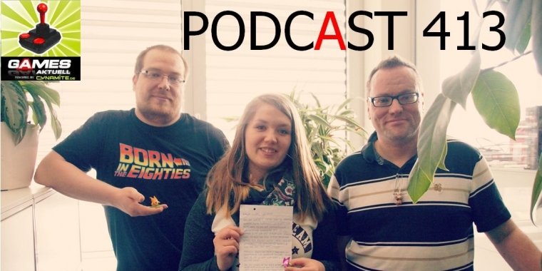 Games Aktuell Podcast 413: Matthias, Isabel, Thomas
