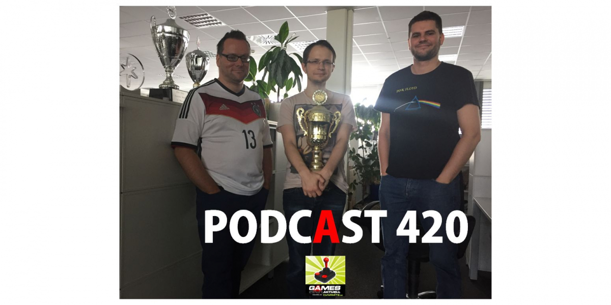 Games Aktuell Podcast 420: Thomas, Max, Markus