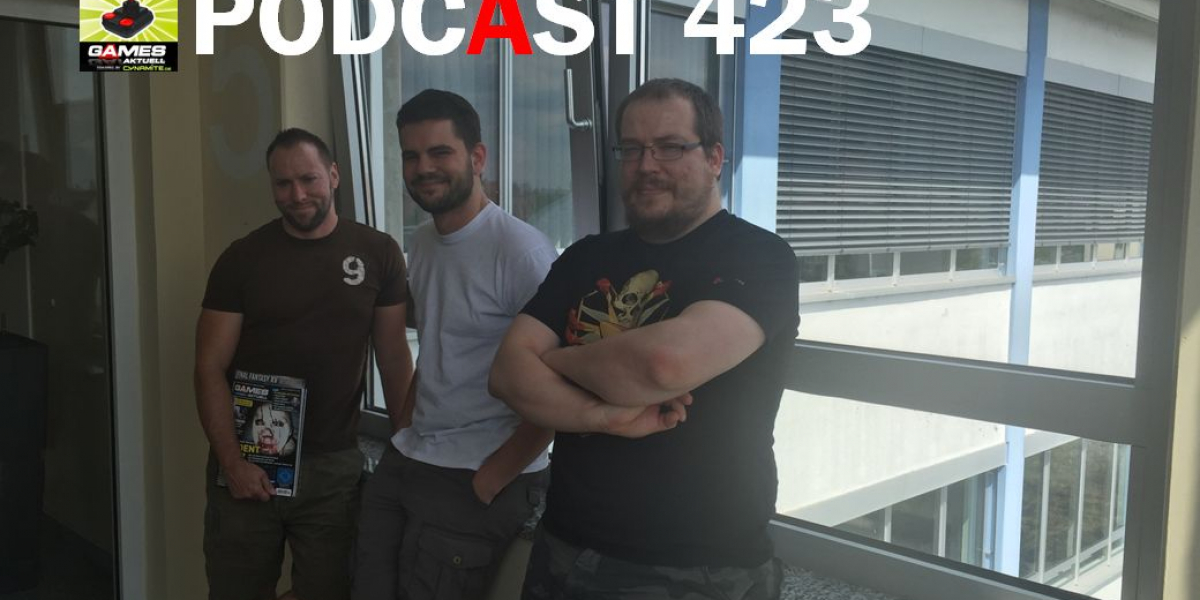 Games Aktuell Podcast 423: Andy, Markus, Matthias