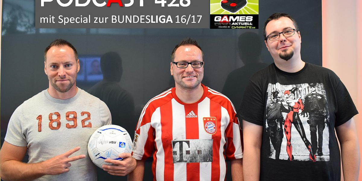 Games Aktuell Podcast 428 mit Bundesliga-Special: Andy, Thomas, Chris