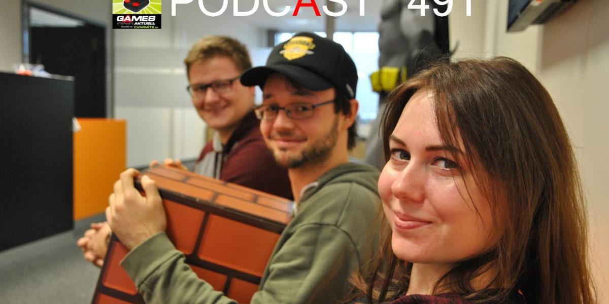 Games Aktuell Podcast 491: Philipp, Lukas, Katha
