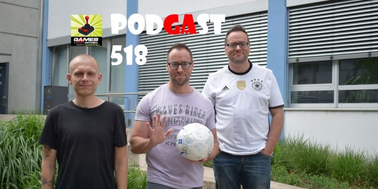 Games Aktuell Podcast 518: Johannes, Andy, Thomas