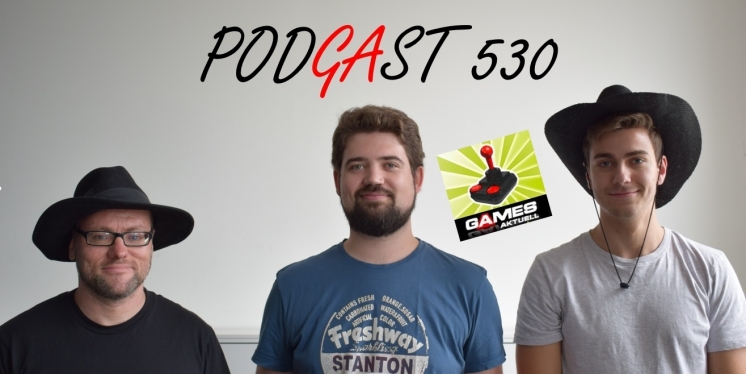 Games Aktuell Podcast 530: Thomas, David, Axel