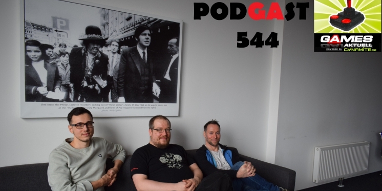 Games Aktuell Podcast 544: Eugen, Matthias, Andy